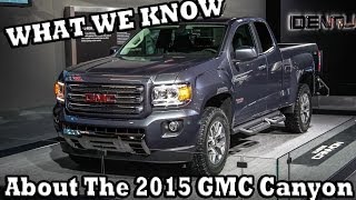 2015 GMC Canyon  What We Know So Far [upl. by Saimon]