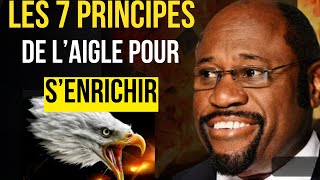 Si Vous Voulez Devenir Riche Suivez Ces 7 principes de réussite dun aigle  Dr Myles Munroe [upl. by Ojeibbob496]