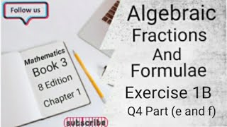 D3 CHAPTER 1 Ex 1B Q4 Part e and f Algebraic Fractions And Formulae 8 Edition [upl. by Haldis]