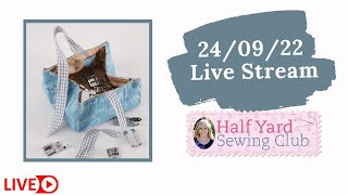 240922 Half Yard Sewing Club live stream [upl. by Esyned877]