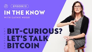 BitCurious Lets Talk Bitcoin  ITK with Cathie Wood [upl. by Baynebridge]