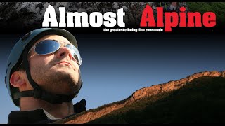 Almost Alpine  The Greatest Climbing Film Ever Made [upl. by Atteve442]