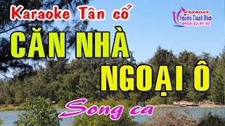 Karaoke tân cổ CĂN NHÀ NGOẠI Ô  SONG CA [upl. by Aihsei269]