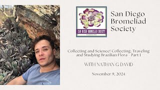 Collecting and Traveling Nathan G David Talks to the San Diego Bromeliad Society Part 1 Nov 2024 [upl. by Htidra164]