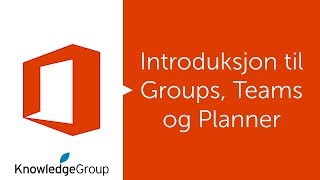 Introduksjon til Groups Teams og Planner  Office 365 utgått [upl. by Durno]