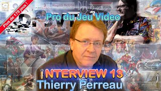 Thierry Perreau  Plongée dans les 🎮 Coulisses du Jeu Vidéo 13  🎮 [upl. by Schrick]