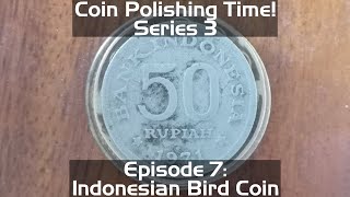 Coin Polishing Time 3 Indonesian Bird Coin 🇮🇩 Series 3 Episode 7 [upl. by Anuahsal946]