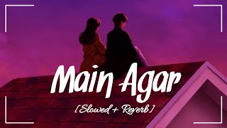 Main Agar Slowed  Reverb Atif Aslam [upl. by Colner]