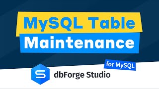 MySQL Table Maintenance using dbForge Studio for MySQL [upl. by Serilda]