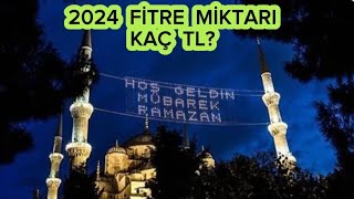 2024 Yılında Fitre Miktarı Ne Kadar Ramazan Ayında Verilecek Fidye Miktarı Kaç TL [upl. by Kennet]