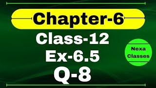 Class 12 Ex 65 Q8 Math  Chapter6 Class12 Math  Q8 Ex 65 Class 12 Math  Ex 65 Q8 Class 12 Math [upl. by Garvin]