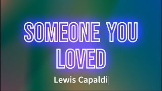 Lewis Capaldi  Someone You Loved [upl. by Manbahs309]