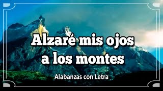 Alzaré mis ojos a los montes  Salmo 121  Alabanza con letra  Vídeo Explicito [upl. by Ophelia]