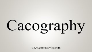 How To Say Cacography [upl. by Brittni]