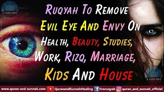 RUQYAH DUA TO REMOVE EVIL EYE AND ENVY ON HEALTH BEAUTY STUDIES WORK RIZQ MARRIAGE AND HOUSE [upl. by Estel300]