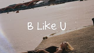 지셀Jiselle  B Like U prod Wondrah Official Lyric Video [upl. by Enetsirhc93]