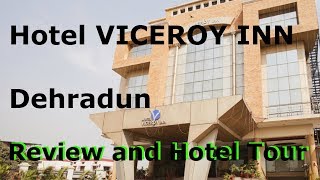 Hotel VICEROY INN Dehradun Review and Tour [upl. by Roybn30]