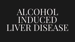 Alcohol Induced Liver Disease  Liver Disease [upl. by Nottus]