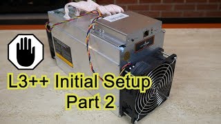 Antminer L3 Initial Setup Part 2 [upl. by Thilda]