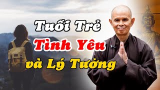 Tuổi Trẻ Tình Yêu và Lý Tưởng rất ý nghĩa  TS Thích Nhất Hạnh Giảng  Thầy Thích Nhất Hạnh [upl. by Ilrahc]