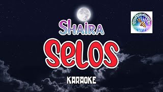 Selos  karaoke version  SHAIRA  viral song tagalog karaoke  tagalog videoke song [upl. by Salzhauer]