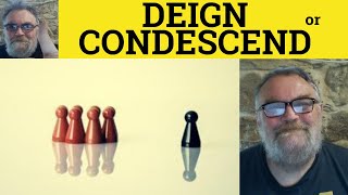 🔵 Deign or Condescend  Deign Explained  Condescend Explained  Deign Examples  C2 Vocabulary [upl. by Allertse]