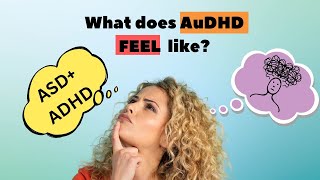 What Does AUDHD Feel Like Living with ADHD and Autism [upl. by Lupiv]