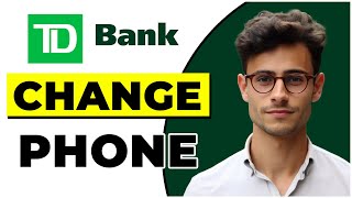 How to Change Phone Number in TD Bank Quick amp Easy [upl. by Higgins]