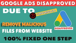 Fix Google Ads Disapproval for Compromised Site amp Malware  StepbyStep Guide  Fix Malicious [upl. by Ilonka]