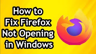 How to Fix Mozilla Firefox Not Opening in Windows 10 [upl. by Sigrid365]