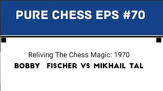 Reliving The Chess Magic Bobby Fischer vs Mikhail Tal 1970 [upl. by Roth]