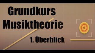 Überblick und Einstieg zum Grundkurs Musiktheorie [upl. by Aicital909]