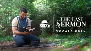 Muad  The Last Sermon Vocals Only [upl. by Yankee761]