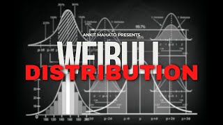 Weibull Distribution Explained  Ankit Mahato LoneWolf [upl. by Nosyerg]