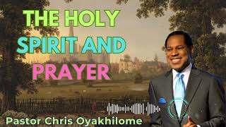 THE HOLY SPIRIT AND PRAYER  PASTOR CHRIS OYAKHILOME [upl. by Gusty]