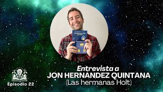 Episodio 22 Entrevista a Jon Hernández Quinatna Las hermanas Holt [upl. by Nuahsal]