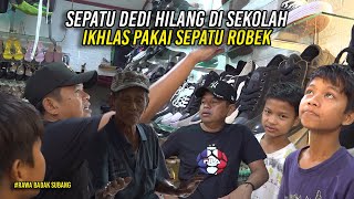 DEDI SEPATUNYA HILANG DI SEKOLAH DITUKAR KAKAK KELASIKHLAS MENERIMA MESKI HARUS BERSEPATU ROBEK [upl. by Adekram]