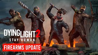 Dying Light 2 Reloaded Edition Trailer  Firearms Update [upl. by Animlehliw]