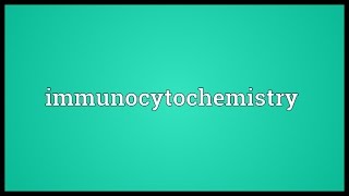 Immunocytochemistry Meaning [upl. by Hamal]