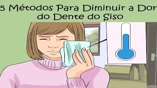 5 Métodos Para Diminuir a Dor do Siso e Porque Você Precisa Extrair Este Dente [upl. by Astor]