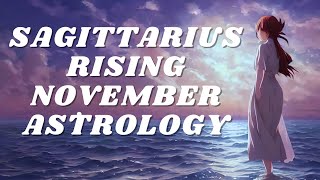 SAGITTARIUS RISING NOVEMBER ASTROLOGY 2024 [upl. by Anisirhc]