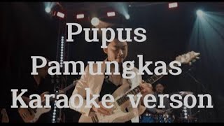 Pupuspamungkas cover karaoke version [upl. by Lussier]