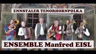 Ensemble MANFRED EISL amp die ENNSTALER TENORHORNPOLKA [upl. by Meehaf396]