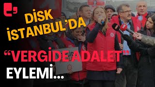 DISK’ten İstanbulda “vergide adalet” eylemi Arzu Çerkezoğlu quotAz kazanandan az çok kazanandan çokquot [upl. by Prussian]