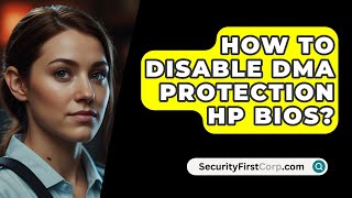 How To Disable DMA Protection HP BIOS  SecurityFirstCorpcom [upl. by Kevin]