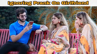 Ignoring Prank On Girlfriend  Gone wrong   Awais Bhatti Pranks [upl. by Itnahsa]