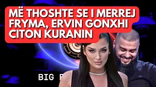 Ervin Gonxhi Erjola u shpreh se i merr fryma tregoi citime nga Kurani Big Brother Vip 3 Albania [upl. by Marva]