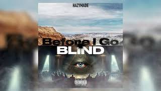 HazyMADE  Before I Go Blind Official Audio [upl. by Assir]