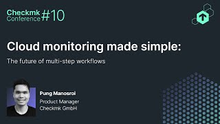 Checkmk Conference 10 Cloud monitoring made simple The future of multistep workflows [upl. by Ed]