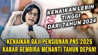 Kenaikan Gaji Pensiunan PNS 2025 Kabar Gembira Menanti Tahun Depan [upl. by Jezabel]